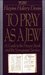 To Pray As A Jew: A Guide To The Prayer Book And The Synagogue Service