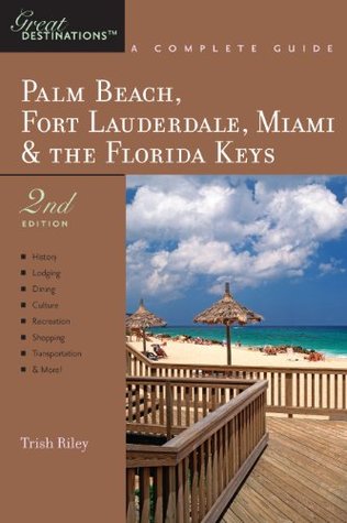 explorer-s-guide-palm-beach-fort-lauderdale-miami-the-florida-keys-a-great-destination-second-edition-explorer-s-great-destinations