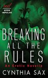 Breaking All the Rules by Cynthia Sax