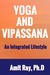 Yoga and Vipassana An Integrated Life Style by Amit Ray
