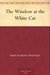 The Window at the White Cat by Mary Roberts Rinehart