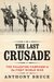 The Last Crusade The Palestine Campaign in the First World War by Anthony Bruce