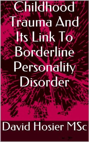 Childhood Trauma And Its Link To Borderline Personality Disorder por David Hosier - PDF ePub