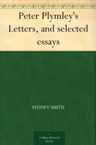 Peter Plymleys Letters, and selected essays