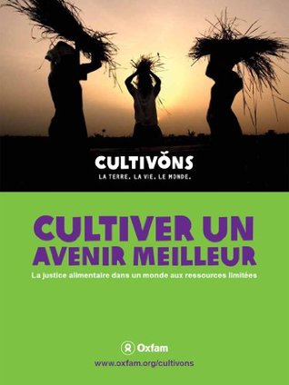 Cultiver un avenir meilleur : La justice alimentaire dans un monde aux ressources limitees (livre numerique) (French Edition)