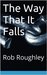 The Way That It Falls An electrifying DS Lasser mystery (The DS Lasser Series Book 2) by Robin Roughley