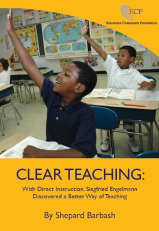 clear-teaching-with-direct-instruction-siegfried-engelmann-discovered-a-better-way-of-teaching