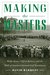Making the Masters Bobby Jones, Clifford Roberts, and the Birth of America's Greatest Golf Tournament by David Barrett