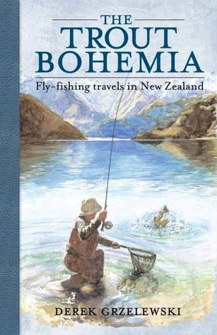 the-trout-bohemia-fly-fishing-travels-in-new-zealand