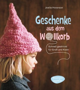 geschenke-aus-dem-wollkorb-schnell-gestrickt-fr-gross-und-klein-german-edition