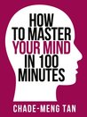 How to Master Your Mind in 100 Minutes: Increase Productivity, Creativity and Happiness (Collins Shorts, Book 8) How to Master Your Mind in 100 Minutes: Increase Productivity, Creativity and Happiness (Collins Shorts, Book 8)