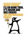 I'll Go Home Then, It's Warm and Has Chairs. The Unpublished Emails. cover