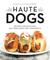 Haute Dogs Recipes for Delicious Hot Dogs, Buns, and Condiments by Russell van Kraayenburg