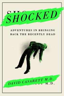 Adventures in Bringing Back the Recently Dead - David Casarett