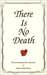 There Is No Death: The Extraordinary True Experience