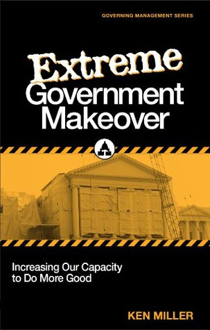 extreme-government-makeover-increasing-our-capacity-to-do-more-good