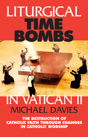 liturgical-time-bombs-in-vatican-ii-destruction-of-the-faith-through-changes-in-catholic-worship