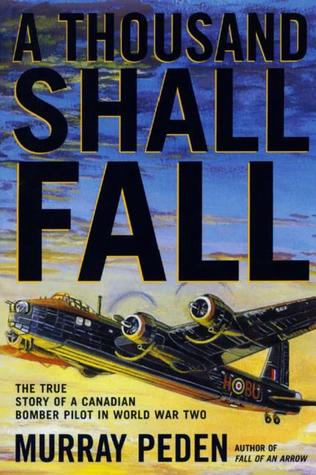 A Thousand Shall Fall The True Story Of A Canadian Bomber
