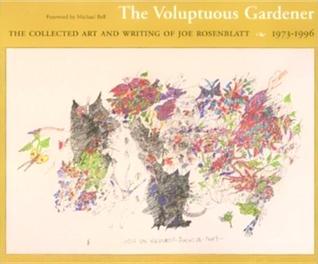 the-voluptuous-gardener-the-collected-art-and-writing-of-joe-rosenblatt-1973-1996