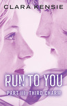 Third Charm (Run to You, #3)
