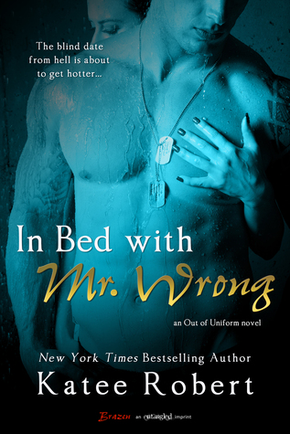 [Re-Up] In Bed with Mr. Wrong (Out of Uniform #1) - Katee Robert
