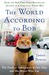 The World According to Bob The Further Adventures of One Man and His Streetwise Cat by James Bowen