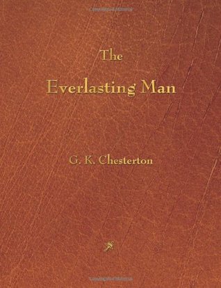 The Everlasting Man by G.K. Chesterton