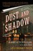 Dust and Shadow An Account of the Ripper Killings by Dr. John H. Watson by Lyndsay Faye
