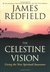 The Celestine Vision Living the New Spiritual Awareness by James Redfield