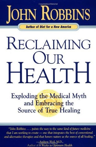 reclaiming-our-health-exploding-the-medical-myth-and-embracing-the-source-of-true-healing