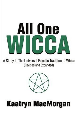 all-one-wicca-a-study-in-the-universal-eclectic-tradition-of-wicca-revised-and-expanded