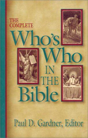The Complete Whos Who In Bible The Complete Whos Who In Bible