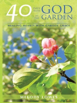 40-days-with-god-in-the-garden-healing-hearts-with-garden-grace