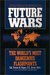 Future Wars The World's Most Dangerous Flashpoints by Col Trevor N. Dupuy