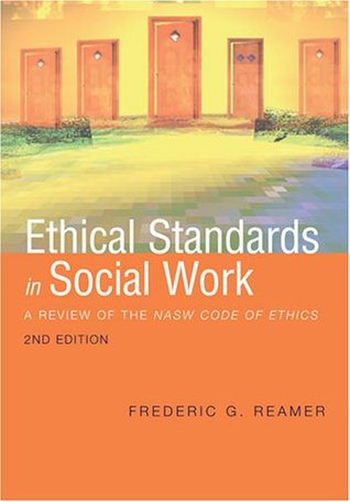 ethical standards in social work a review of the nasw code of social work code of ethics
