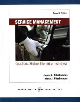 service management operations strategy and technology 7th edition Service management: operations, strategy, information technology.
