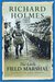 The Little Field Marshal A Life of Sir John French by Richard Holmes