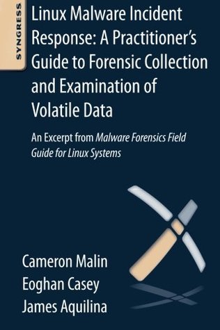 linux-malware-incident-response-a-practitioner-s-guide-to-forensic-collection-and-examination-of-volatile-data-an-excerpt-from-malware-forensic-field-guide-for-linux-systems