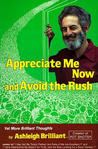 Appreciate Me Now, and Avoid the Rush Yet More Brilliant Thoughts Descargue libros escolares gratuitos en ipad
