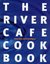 The River Cafe Cookbook by Rose Gray