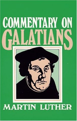 Commentary on the Epistle to the Galatians by Martin Luther (Illustrated)