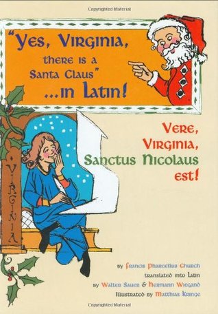 yes-virginia-there-is-a-santa-claus-in-latin-vere-virginia-sanctus-nicolaus-est