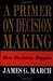A Primer on Decision Making by James G. March