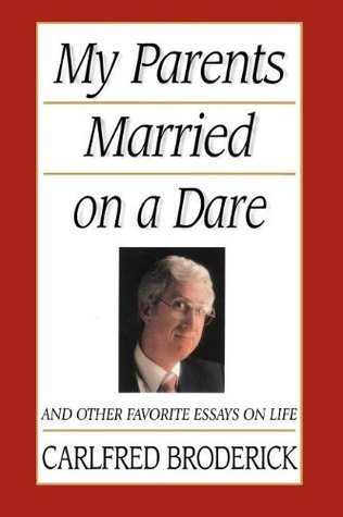 College Vs High School Essay My Parents Married On A Dare And Other Favorite Essays On Life By Carlfred Broderick Example Of A Essay Paper also Essays On Health Care My Parents Married On A Dare And Other Favorite Essays On Life By Synthesis Example Essay