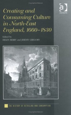 creating-and-consuming-culture-in-north-east-england-1660-1830