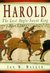 Harold, the Last Anglo-Saxon King by Ian W. Walker