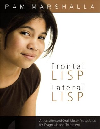 Descargador de libros pdf en línea Frontal Lisp, Lateral Lisp: Articulation and Oral Motor Proceedures for Diagnosis and Treatment