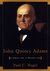 John Quincy Adams A Public Life, a Private Life by Paul C. Nagel
