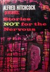 Alfred Hitchcock Presents: Stories Not for the Nervous Alfred Hitchcock Presents: Stories Not for the Nervous