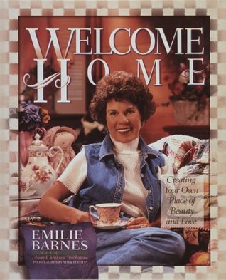Welcome Home: Creating Your Own Place of Beauty and Love por Emilie Barnes 078-9112007168 FB2 iBook EPUB
